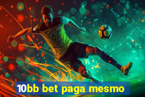 10bb bet paga mesmo